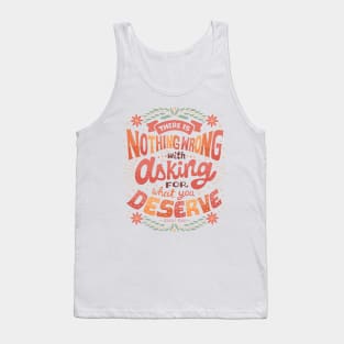 Ask for what you deserve Tank Top